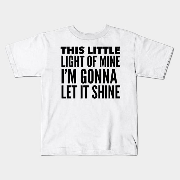 This Little Light Of Mine, I'm Gonna Let It Shine Kids T-Shirt by Jande Summer